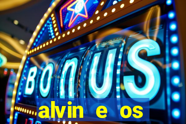 alvin e os esquilos 3 filme completo dublado